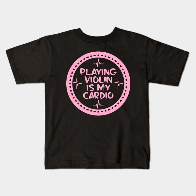 Playing Violin Is My Cardio Kids T-Shirt by colorsplash